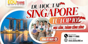 Du học Singapore từ lớp 10: Học sớm, thành công sớm!